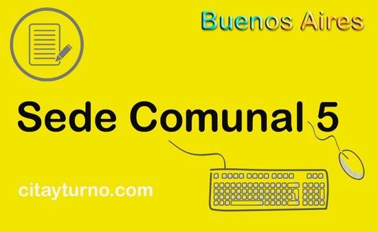 En Sede Comunal 5 de la Ciudad Autonoma de Buenos Aires - CABA podés ​realizar tramites con turno