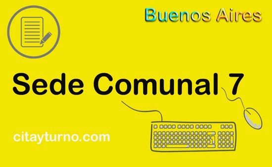 En Sede Comunal 7 de la Ciudad Autonoma de Buenos Aires - CABA podés ​realizar tramites con turno
